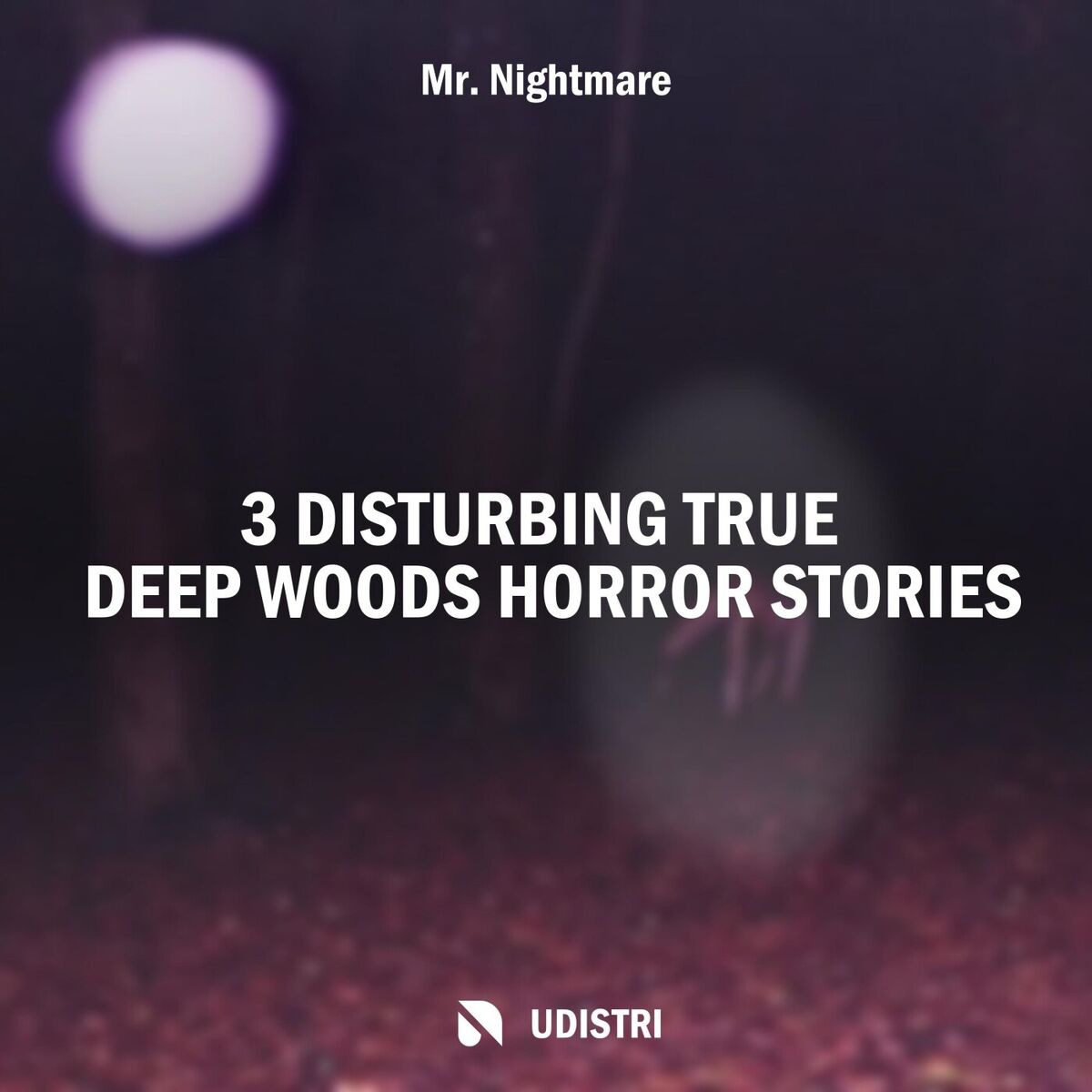 Album cover of 3 Disturbing True Deep Woods Horror Stories