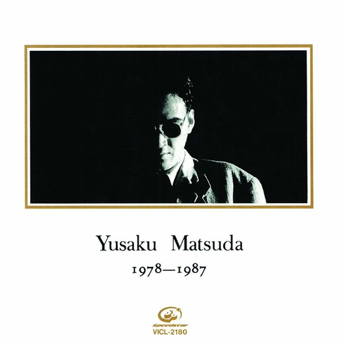 Yusaku Matsuda 1978-1987 MEMORIAL EDITI… Yusaku Matsuda - YUSAKU MATSUDA(1978 -1987) | Deezer
