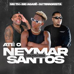 Até o Neymar Voltou pro Santos