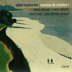 Cover of Huybrechts: Sonate pour violon et piano, Chant funèbre pour violoncelle et piano, Trio à cordes