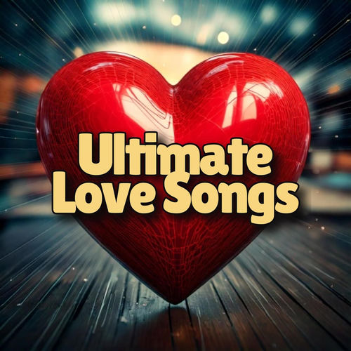 Ultimate Love Songs - Various Artists | Deezer