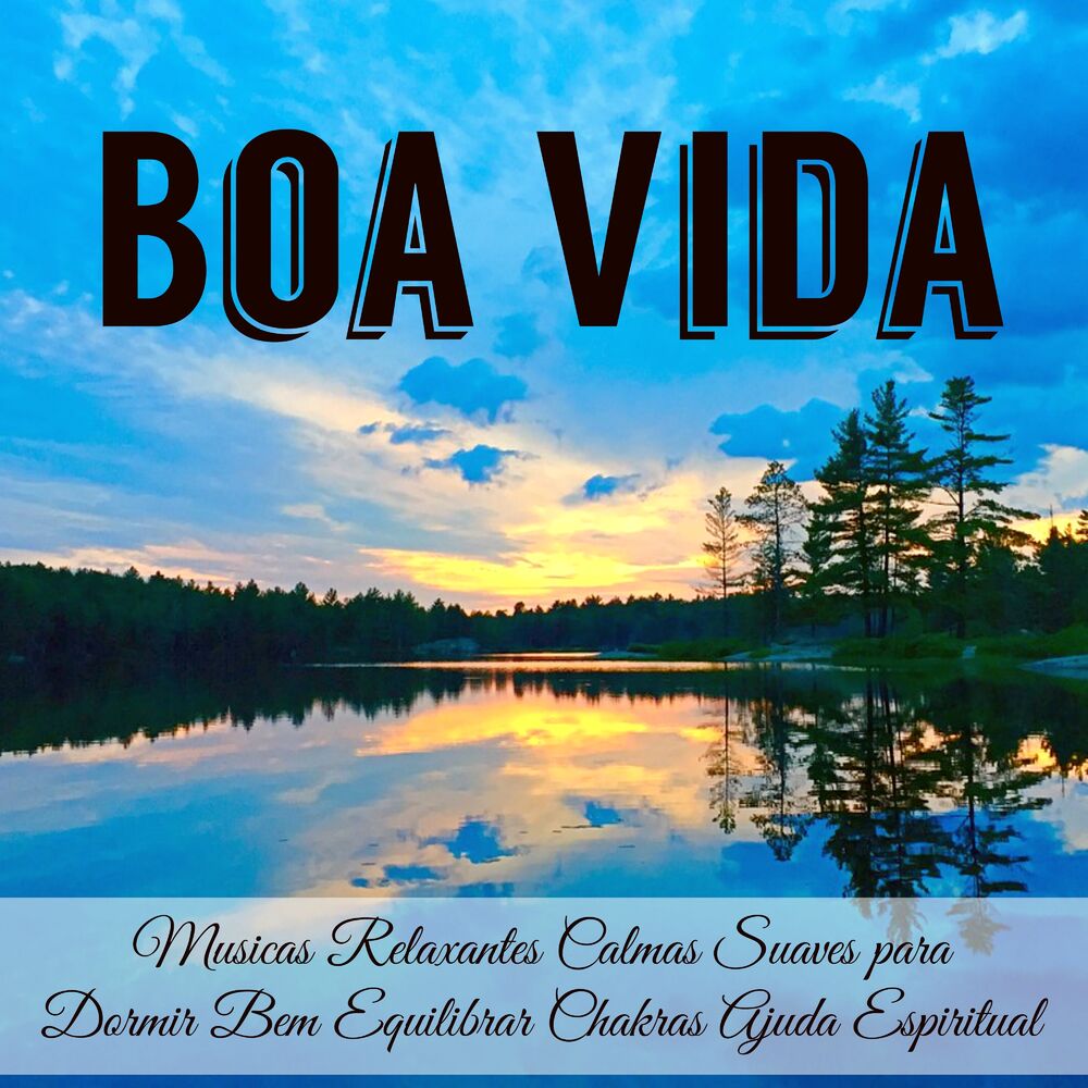 Picture of Boa Vida - Musicas Relaxantes Calmas Suaves para Dormir Bem Equilibrar Chakras Ajuda Espiritual com Sons da Natureza New Age sons 