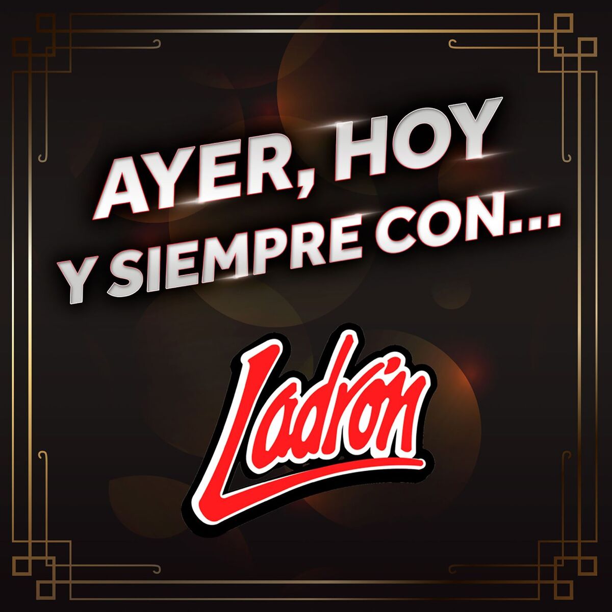 Album cover of AYER, HOY Y SIEMPRE CON… LADRÓN