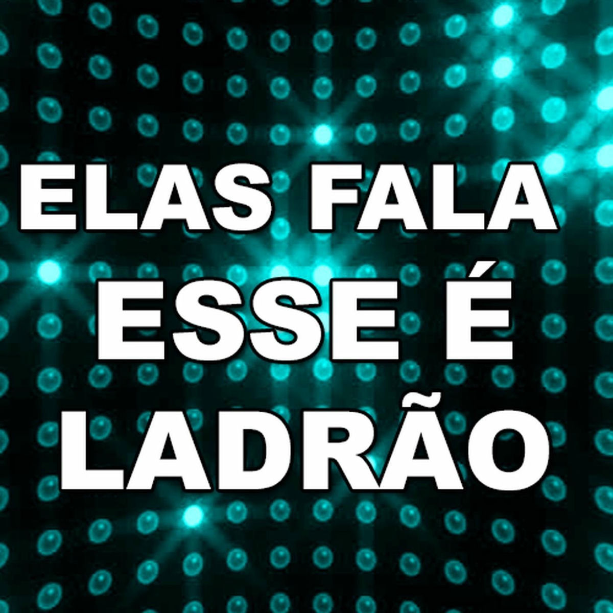 Album cover of Elas Fala Esse É Ladrão