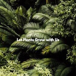 Cover of Let Plants Grow with Us