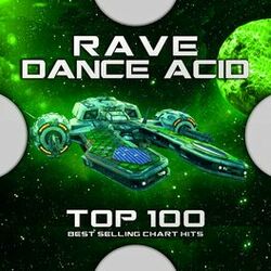 Cover of Rave Dance Acid Top 100 Best Selling Chart Hits