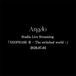 Cover of Angelo Studio Live Streaming [NEOPHASE II - The switched world -]