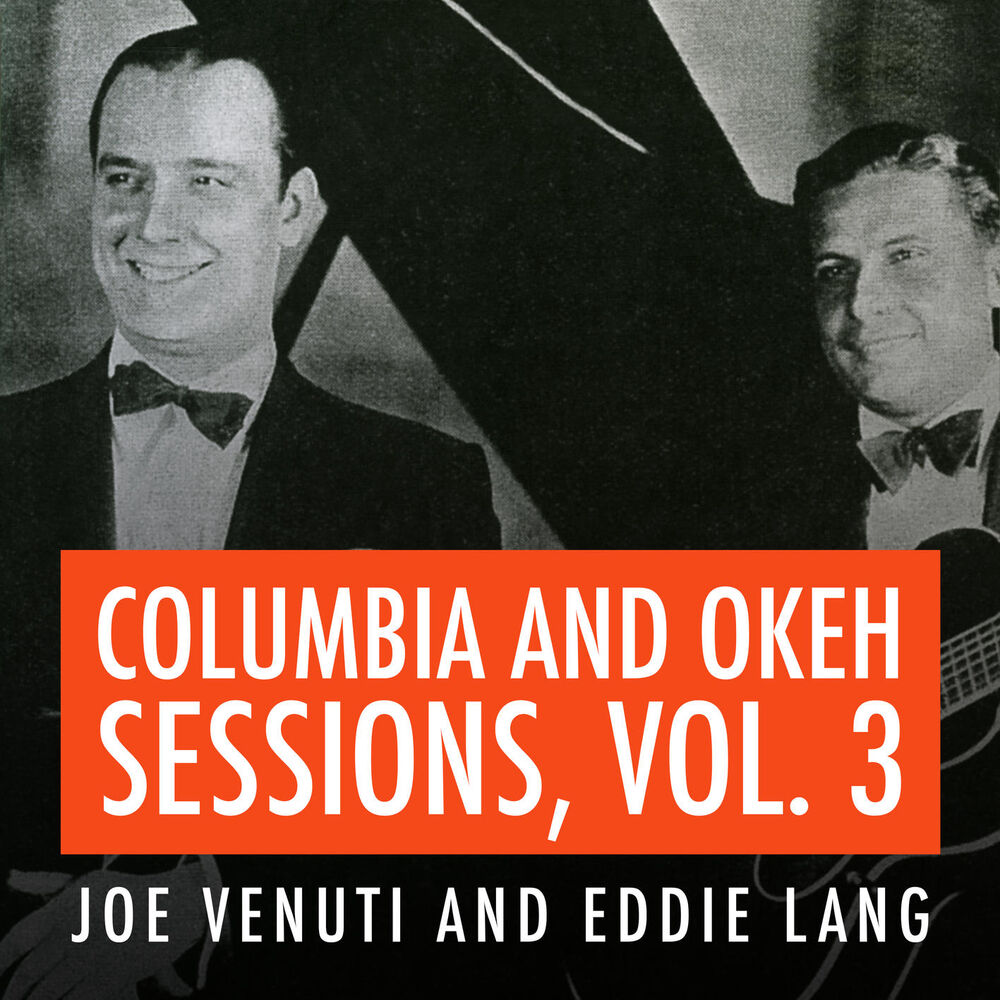 Picture of Joe Venuti and Eddie Lang Columbia and Okeh Sessions, Vol. 3