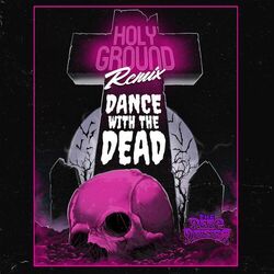 Cover of Holy Ground (Dance with the Dead Remix)