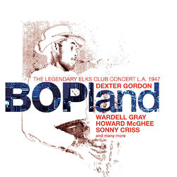 Cover of Bopland: The Legendary Elks Club Concert, L.A. 1947 (Live)