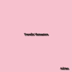 Travelin' Remasters