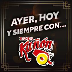 Cover of Ayer, Hoy Y Siempre Con... Banda Kañón