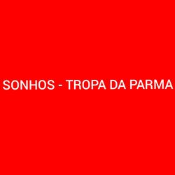 Cover of Sonhos - Tropa da Parma