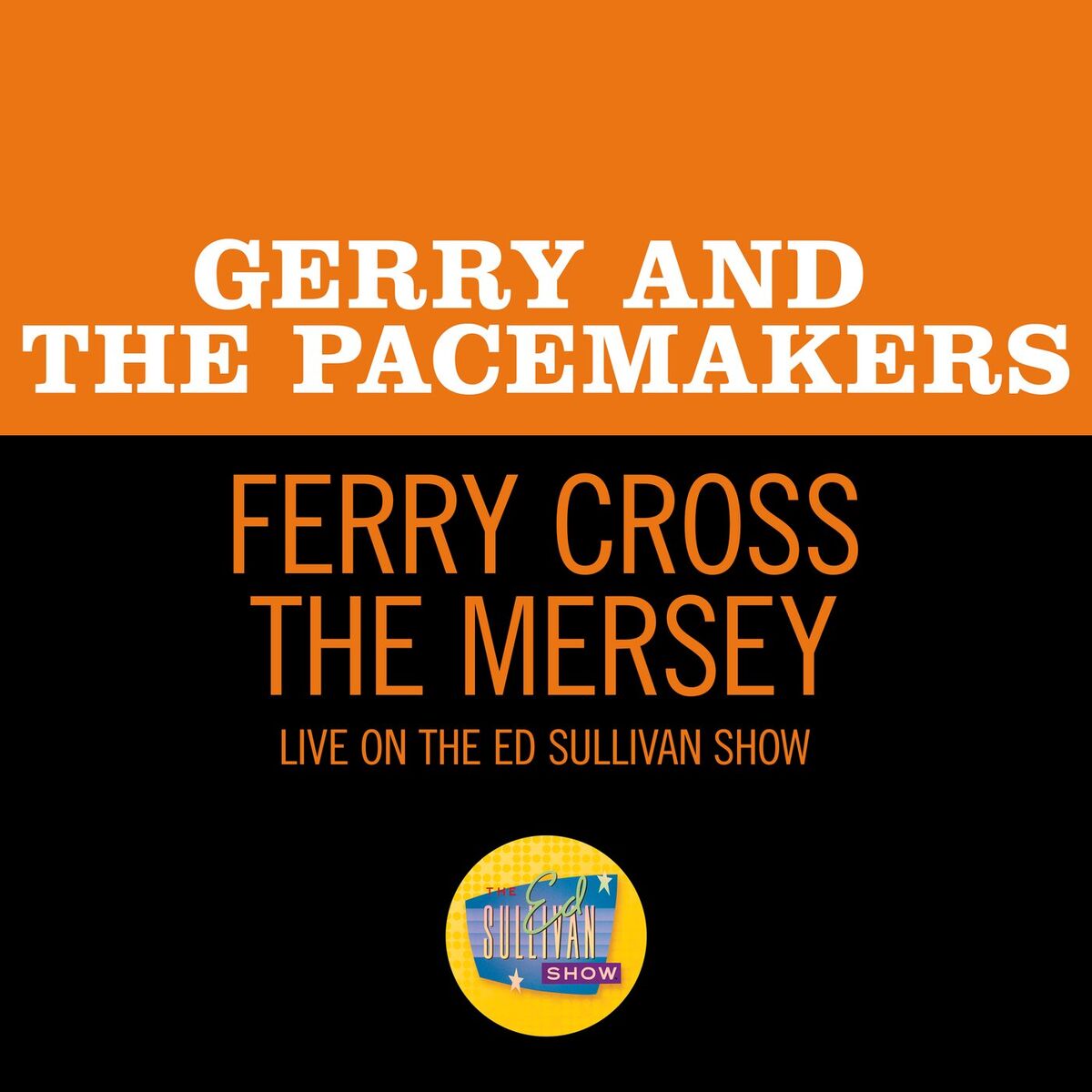 Album cover of Ferry Cross The Mersey (Live On The Ed Sullivan Show, April 11, 1965)