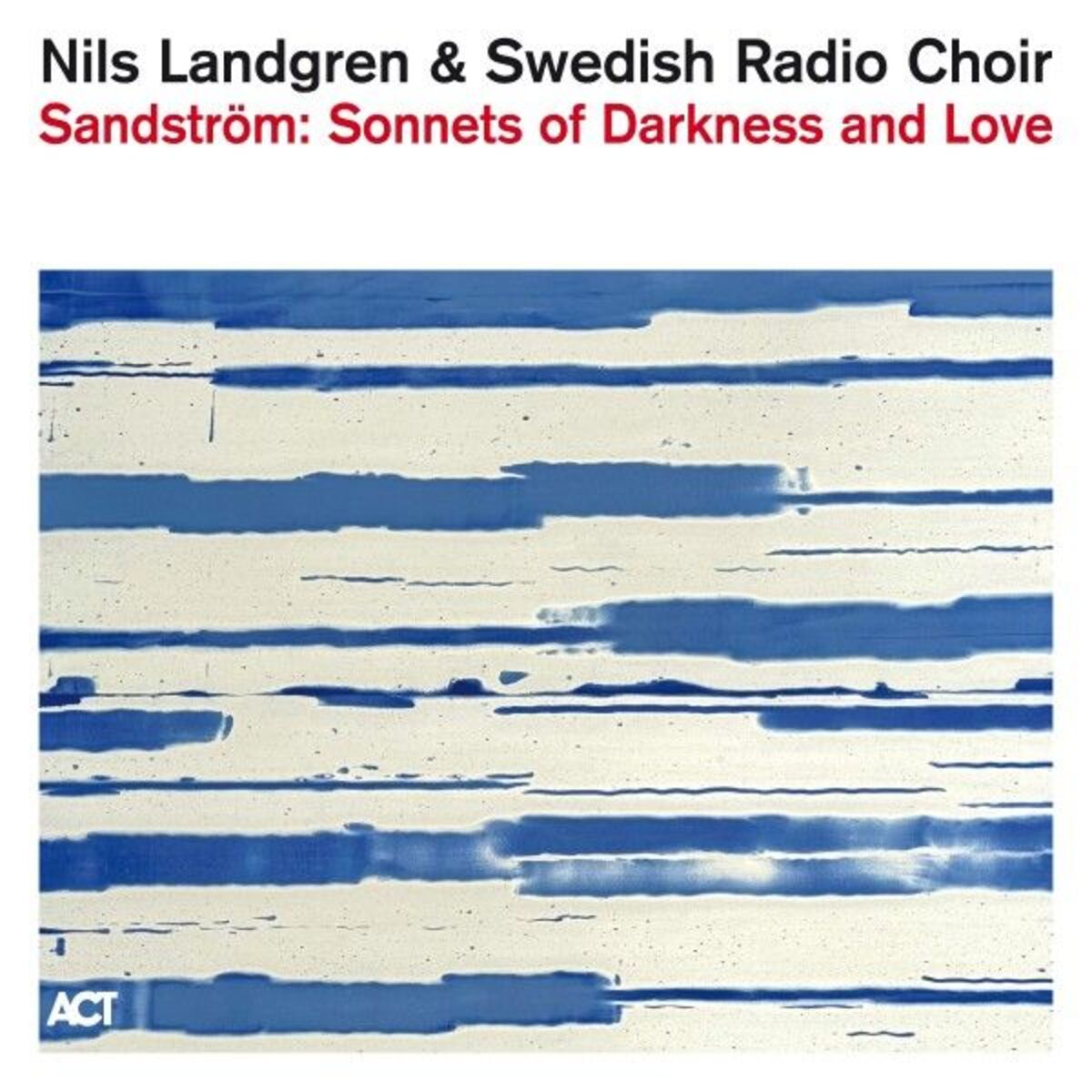 Album cover of Sandström: Sonnets of Darkness and Love (Live)