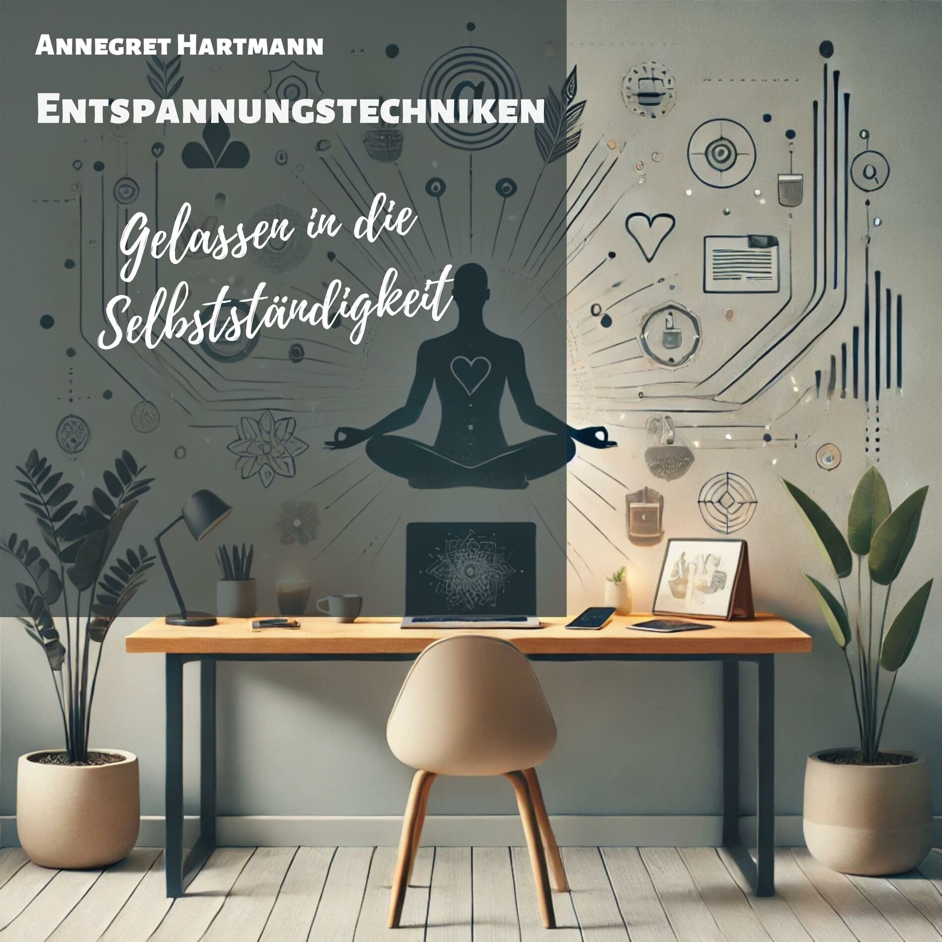 Album cover of Gelassen in die Selbstständigkeit (Entspannungstechniken)