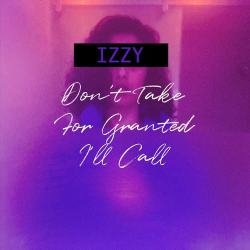 Don't Take for Granted I'll Call