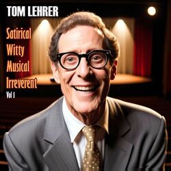 Cover of Tom Lehrer - Satirical, Witty, Musical, Irreverent, Vol. 1