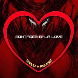 Cover of Montagem Bala Love (Speed + Reverb)