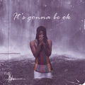 It&rsquo;s Gonna Be Ok