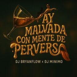 Ay Malvada Con Mente de Perversa