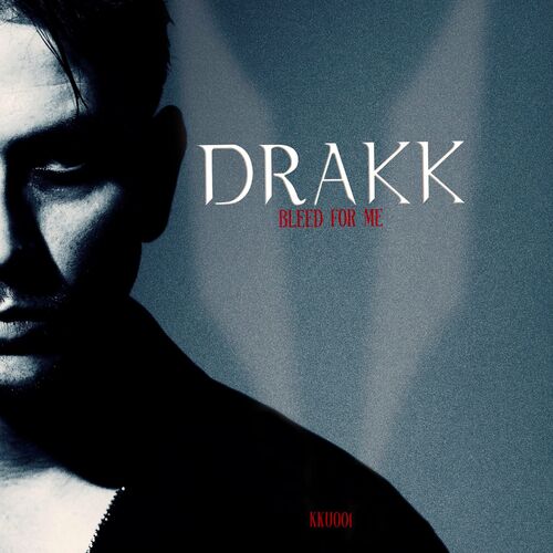 Drakk - BLEED FOR ME (2024)