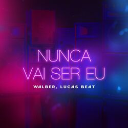 Cover of Nunca Vai Ser Eu (Remix)