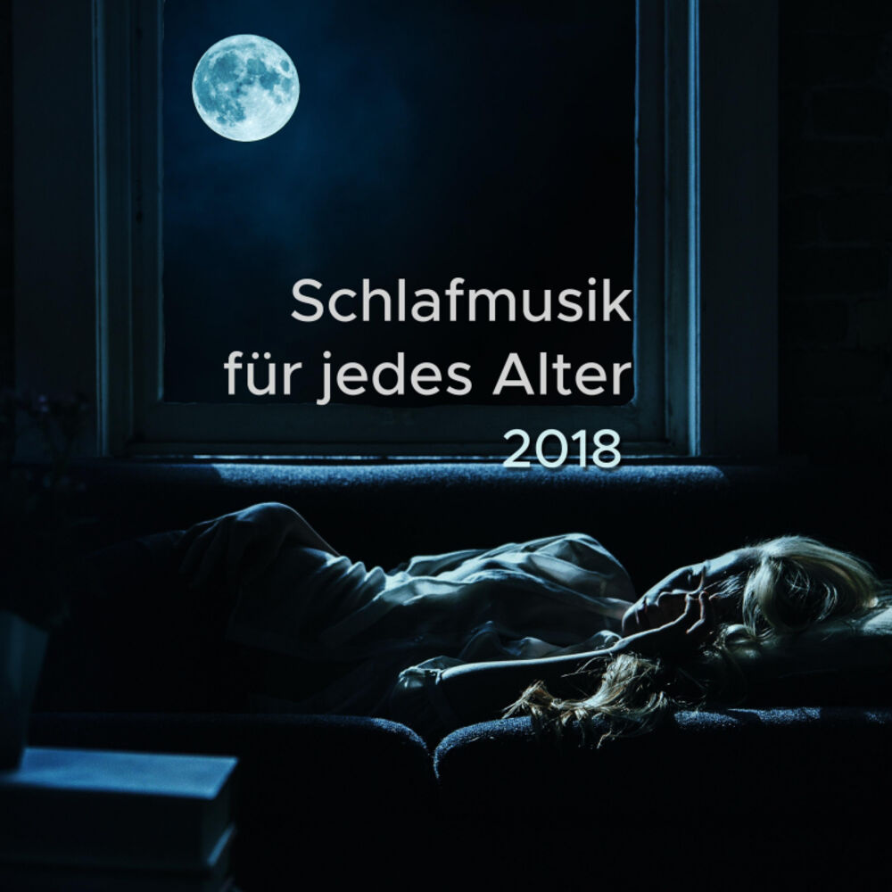 Picture of Schlafmusik für jedes Alter 2018 - extrem entspannende Lieder zum Schlafengehen