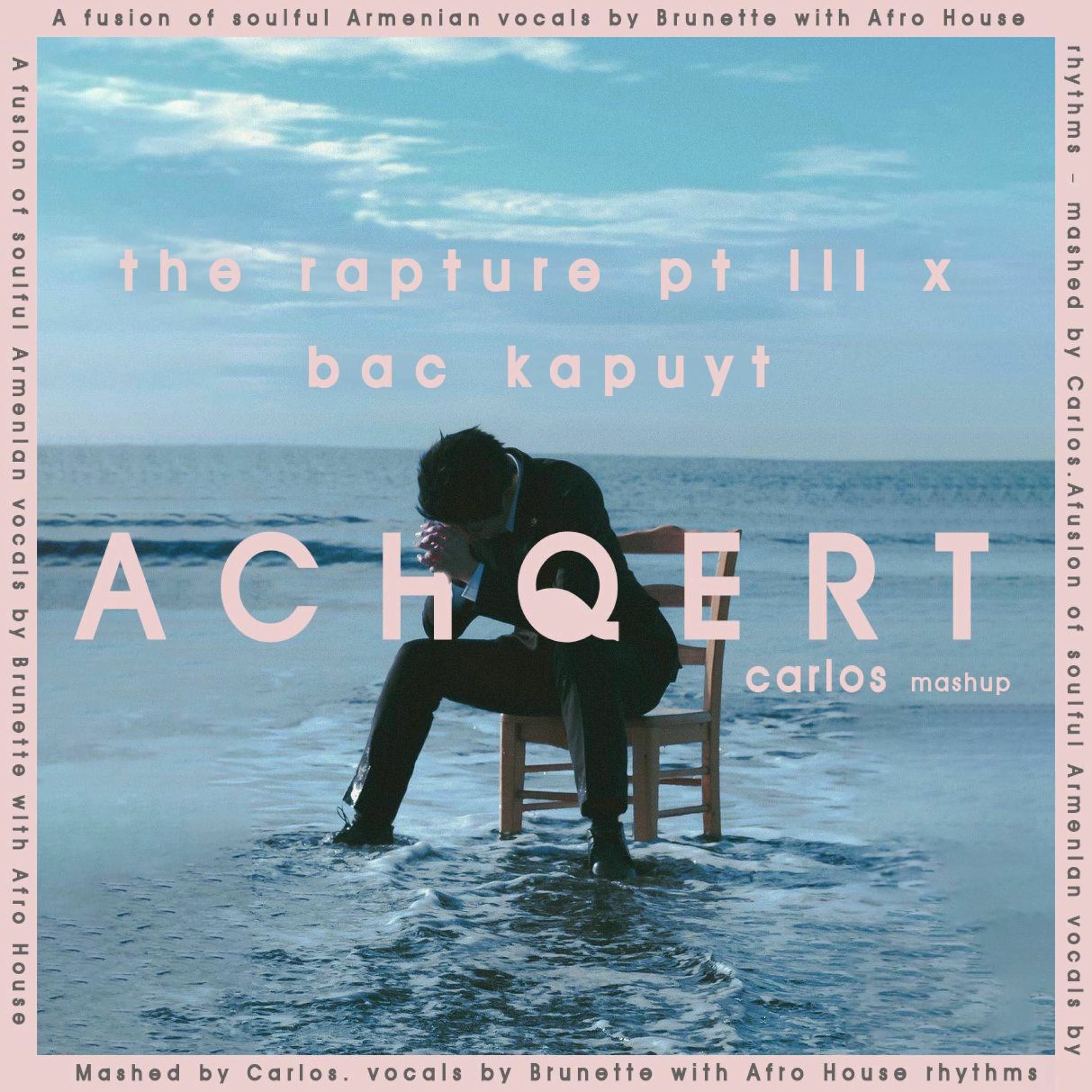 Album cover of Bac Kapuyt Achqert x The Rapture Pt. III (Carlos Afro House Mashup) (feat. Brunette, Black Coffee & &ME)