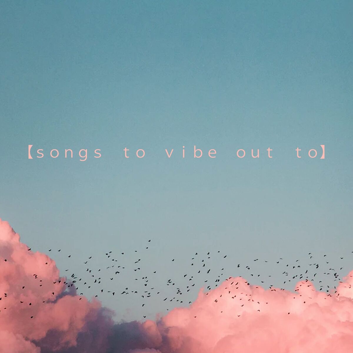 Album cover of Songs To Vibe Out To
