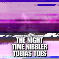 The Night Time Nibbler Tobias Toes