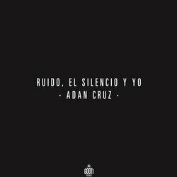 Cover of Ruido, el Silencio y Yo