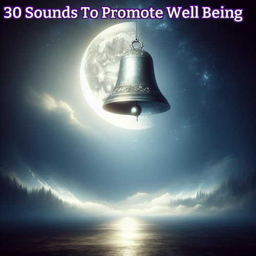 30 Sounds To Promote Well Being