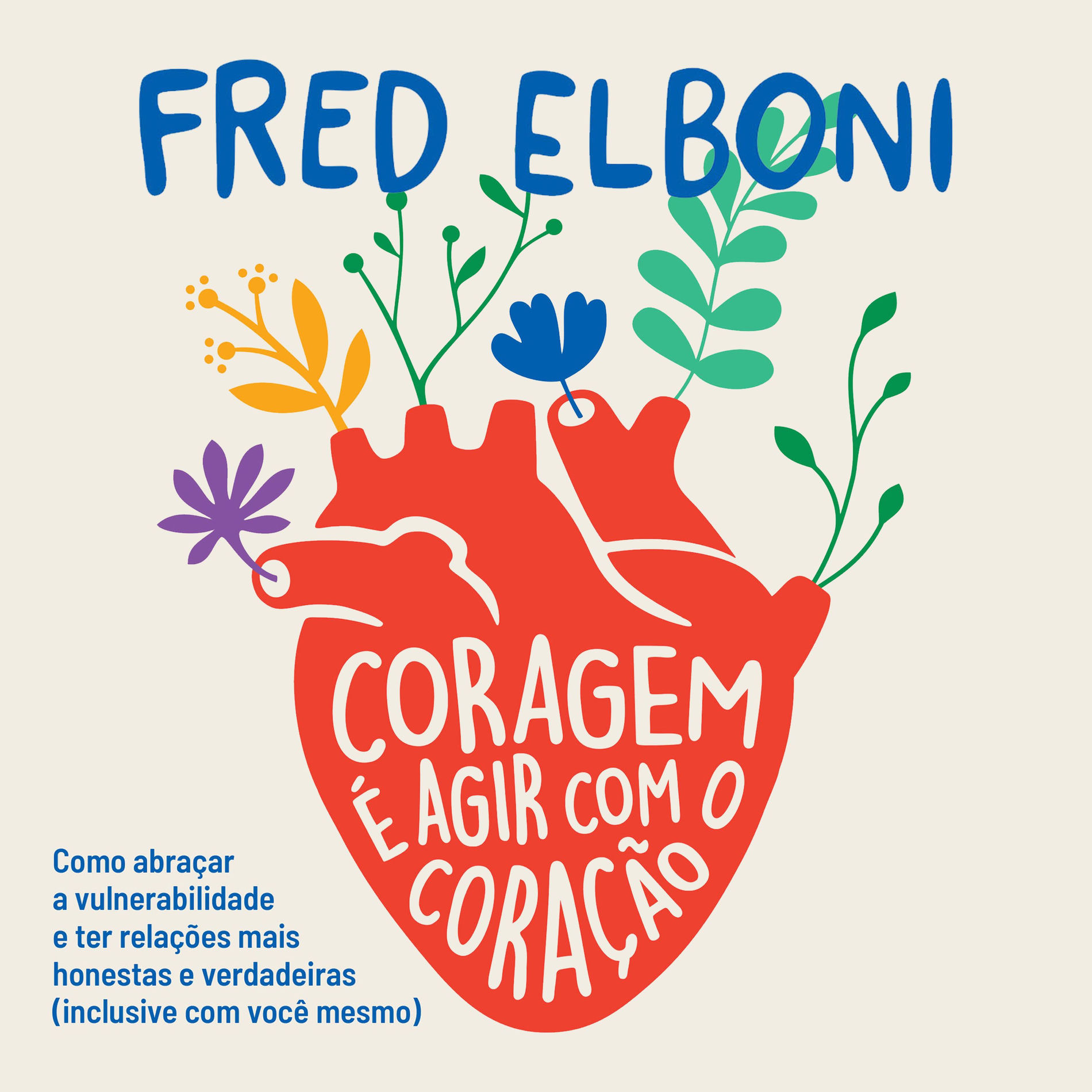 Album cover of Coragem é agir com o coração (como abraçar a vulnerabilidade e ter relações mais honestas e verdadeiras inclusive com você mesmo)