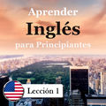 Aprender Ingl&eacute;s para Principiantes: Lecci&oacute;n 1