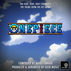 Descargar Onepiece - The Very, Very, Very Strongest - Main Theme - Geek Music MP3