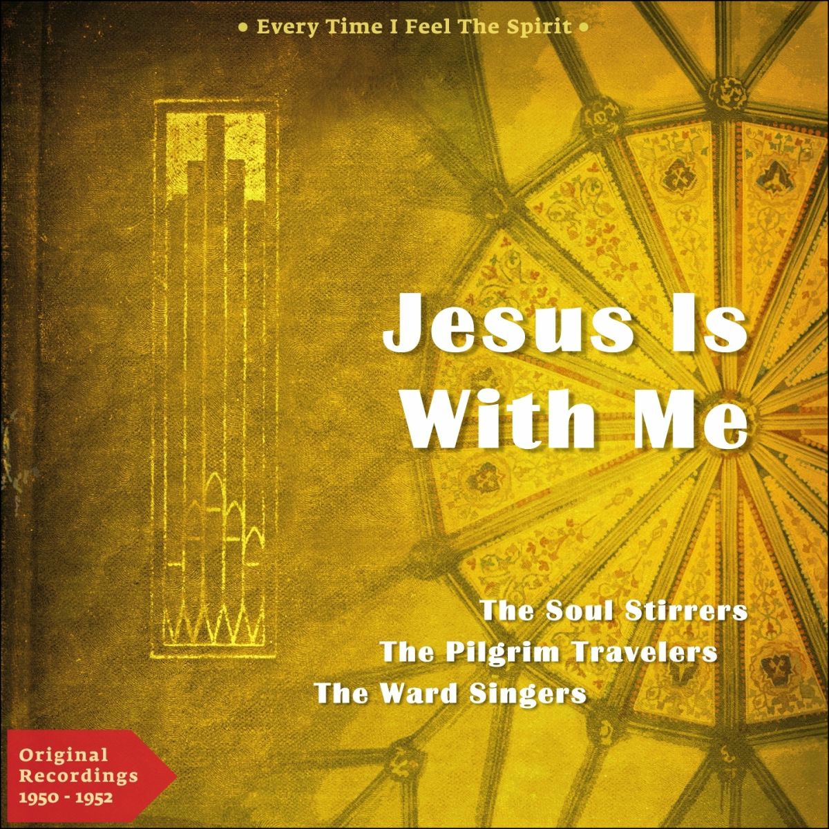 Album cover of Jesus Is With Me (Every Time I Feel the Spirit - Original Gospel 1950 - 1952)