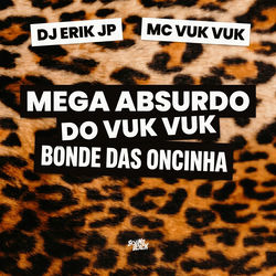 Mega Absurdo Do Vuk Vuk - Bonde Das Oncinha