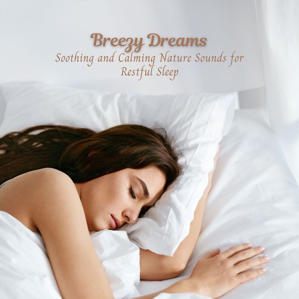 Picture of Breezy Dreams: Soothing and Calming Nature Sounds for Restful Sleep