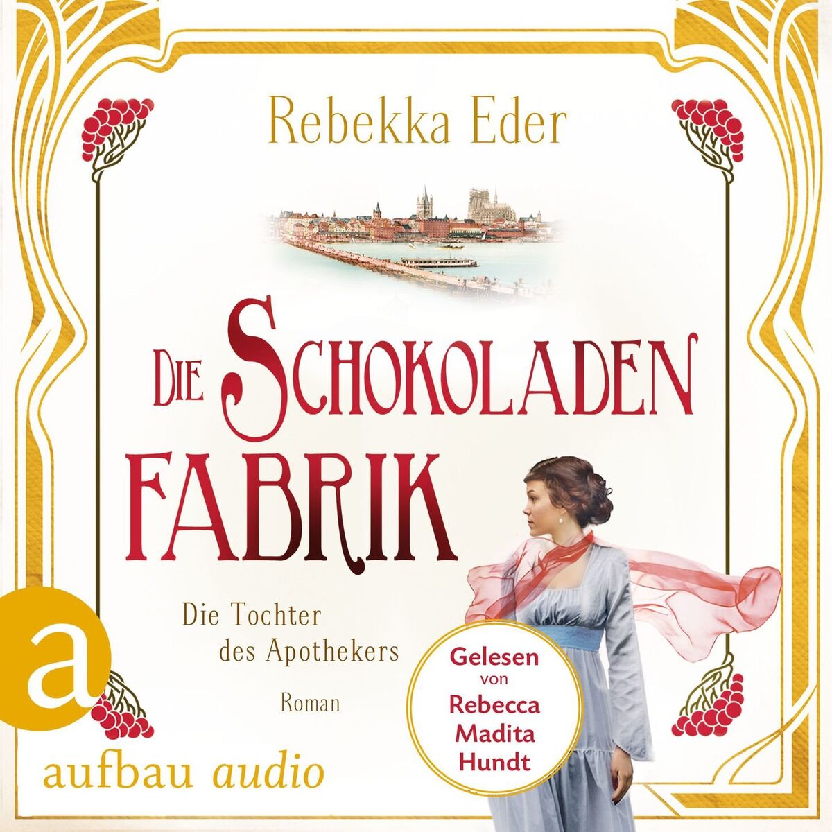 Album cover of Die Schokoladenfabrik - Die Tochter des Apothekers - Die Stollwerck-Saga, Band 1 (Ungekürzt)