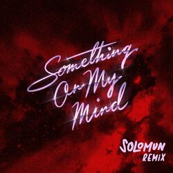 Cover of Something On My Mind (Solomun Remix) (feat. Nothing But Thieves)