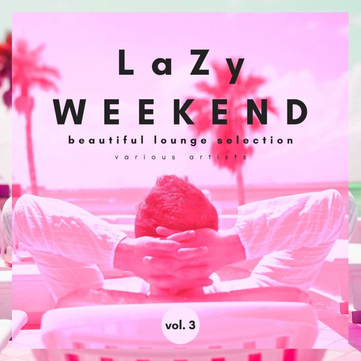 Album cover of Lazy Weekend (Beautiful Lounge Selection), Vol. 3