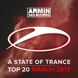 Cover of A State Of Trance Top 20 - March 2017 (Including Classic Bonus Track)