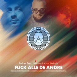 Fuck Alle De Andre (feat. Jimilian & Alex Skrindo)