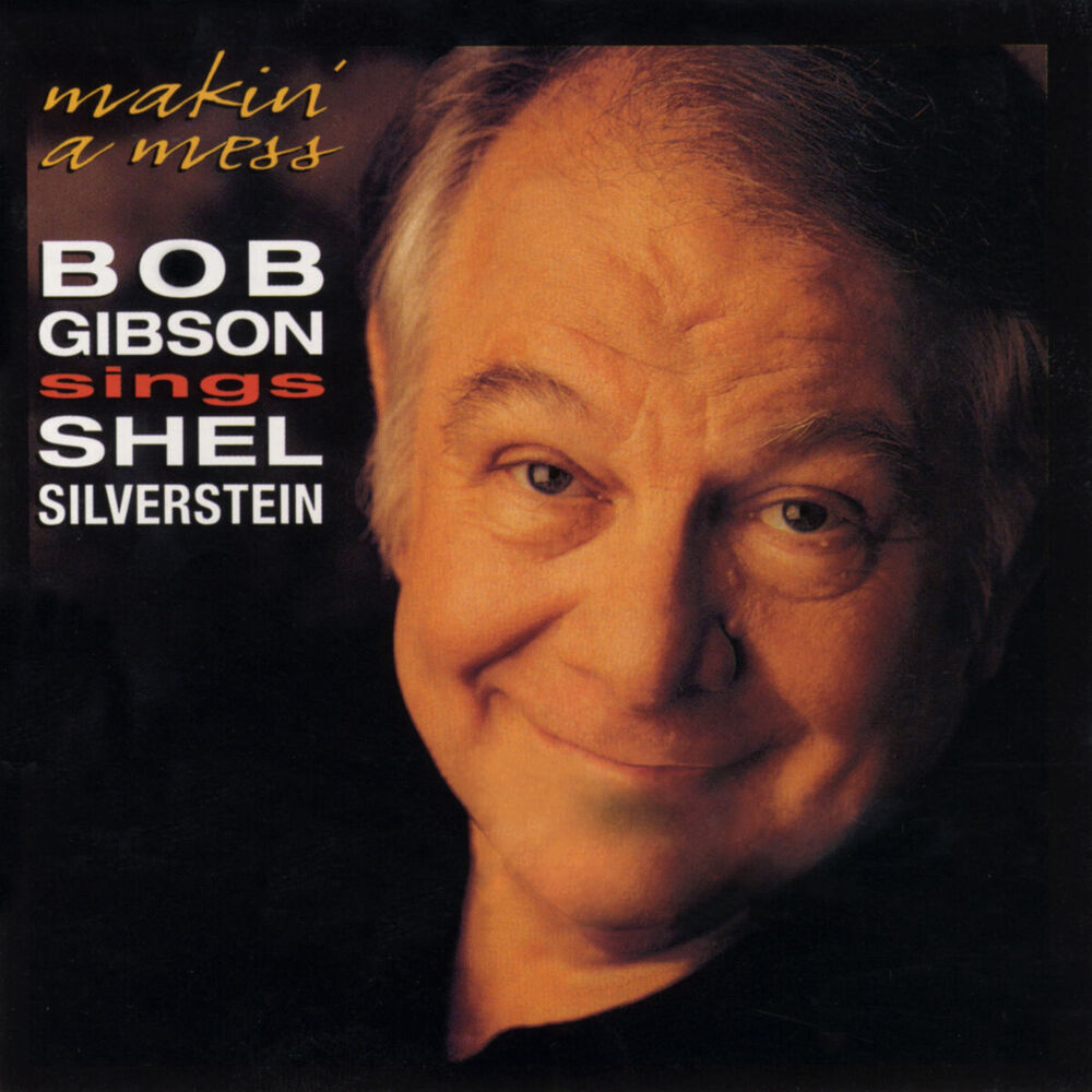 Picture of Makin' A Mess: Bob Gibson Sings Shel Silverstein