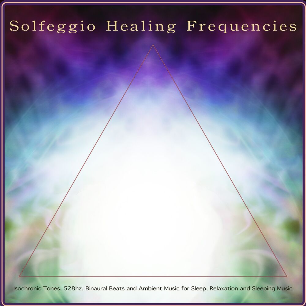 Picture of Solfeggio Healing Frequencies: Isochronic Tones, 528hz, Binaural Beats and Ambient Music for Sleep, Relaxation and Sleeping Music