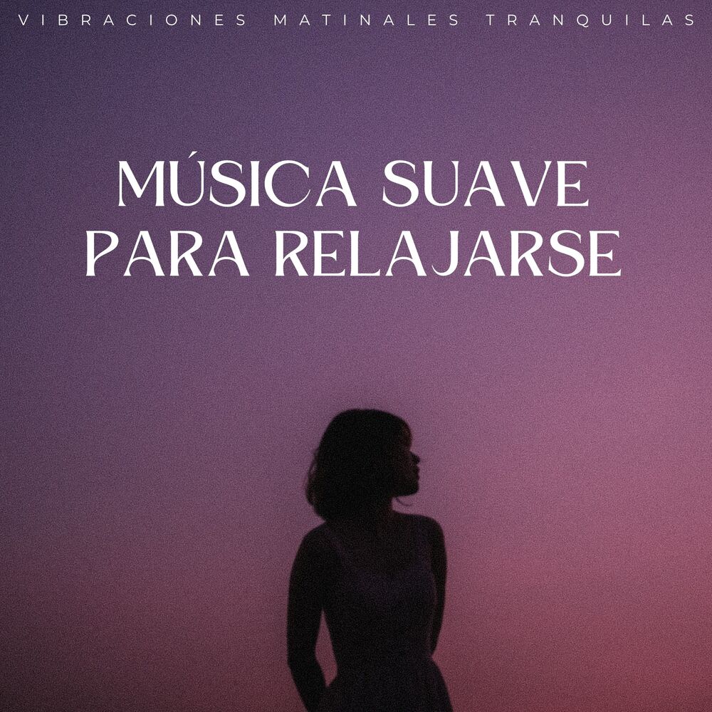 Picture of Música Suave Para Relajarse: Vibraciones Matinales Tranquilas
