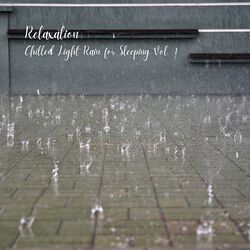 Cover of Relaxation: Chilled Light Rain for Sleeping Vol. 1