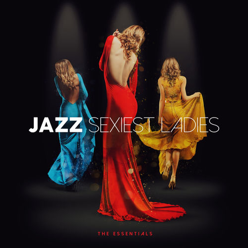 Various Artists - Jazz Sexiest Ladies - The Essentials | Deezer