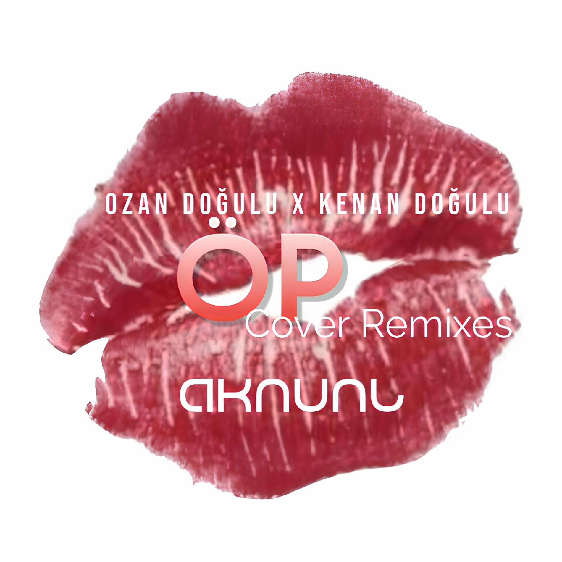 Album cover of Ozan Doğulu X Kenan Doğulu - ÖP (AKNUNL Cover Remixes)